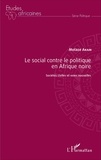 Motaze Akam - Le social contre le politique en Afrique noire - Sociétés civiles et voies nouvelles.