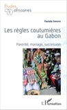 Faviola Tapoyo - Les règles coutumières au Gabon - Parenté, mariage, succession.