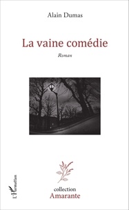 Alain Dumas - La vaine comédie.