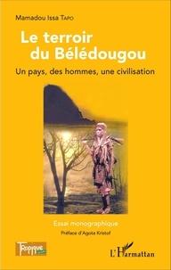 Mamadou Issa Tapo - Le terroir du Bélédougou - Un pays, des hommes, une civilisation.
