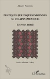Akuavi Adonon - Pratiques juridiques indiennes au Chiapas (Mexique) - Les voies tzotzil.