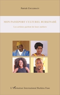 Patrick Coulidiaty - Mon passeport culturel burkinabè - Les artistes parlent de leurs métiers.