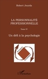 Robert Jourda - La personnalité professionnelle - Tome 4, Un défi à la psychologie.