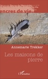 Annemarie Trekker - Les maisons de pierre.