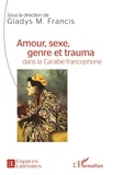 Gladys M. Francis - Amour, sexe, genre et trauma dans la Caraïbe francophone.