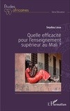 Seydou Loua - Quelle efficacité pour l'enseignement supérieur au Mali ?.