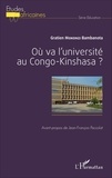 Gratien Mokonzi Bambanota - Où va l'université au Congo-Kinshasa ?.