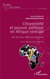 Jean-Emmanuel Pondi - Citoyenneté et pouvoir politique en Afrique centrale - Etat des lieux, défis et perspectives.