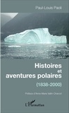 Paul-Louis Paoli - Histoires et aventures polaires (1838-2000).