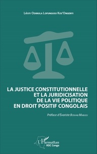 Léon Odimula Lofunguso Kos'Ongenyi - La justice constitutionnelle et la juridicisation de la vie politique en droit positif congolais.