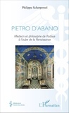 Philippe Scherpereel - Pietro d'Abano - Médecin et phiolosophe de Padoue à l'aube de la Renaissance.