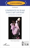 Aya Sekoguchi - L'empreinte de Zeami dans l'art japonais - La fleur et le néant.