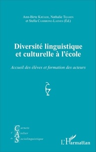 Ann-Birte Krüger et Nathalie Thamin - Carnets d'Atelier de Sociolinguistique N° 11/2016 : Diversité linguistique et culturelle à l'école - Accueil des élèves et formation des acteurs.