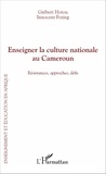 Grébert Hotou et Innocent Fozing - Enseigner la culture nationale au Cameroun - Résistances, approches, défis.