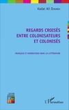 Kadar Ali Diraneh - Regards croisés entre colonisateurs et colonisés - Français et Djiboutiens dans la littérature.