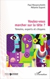 Paul Messerschmitt et Mélanie Dupont - Voulez-vous marcher sur la tête ? - Témoins, experts et citoyens.