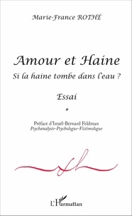 Marie-France Rothé - Amour et Haine - Si la haine tombe à l'eau ?.