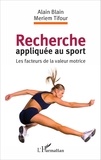 Alain Blain et Meriem Tifour - Recherche appliquée au sport - Les facteurs de la valeur motrice.