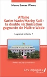 Mame Birame Wathie - Affaire Karim Wade / Machy Sall : la double victimisation gagnante de Maître Wade - La grande entente ?.
