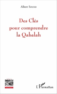 Albert Soued - Des clés pour comprendre la Qabalah.