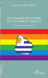 Luis Rivera-Vélez - IVG, mariage égalitaire et cannabis en Uruguay - Adoption de l'agenda des droits.