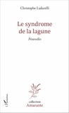 Christophe Ladurelli - Le syndrome de la lagune.