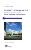 Pierre-Yves Chicot - Mutation des communes - Quelle intercommunalité de projets ? Pour quel développement des territoires locaux ?.