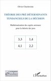 Olivier Chardavoine - Théorie des pré-déterminants tendanciels de la décision - Mathématisation des esprits animaux pour la théorie des jeux.