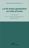 Diensia Oris-Armel Bonhoulou - La fin d'une génération en Côte d'Ivoire - Les ténors de "l'après-Houphouët" 1990-2020.