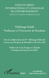 Tshibangu Kalala - Code de droit international et congolais de l'environnement - Textes et notes introductives.