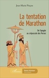 Jean-Marie Pinçon - La tentation de Marathon - De l'apogée au crépuscule des Perses.