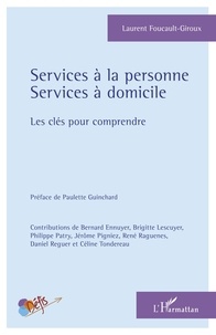Laurent Foucault-Giroux - Services à la personne, services à domicile - Les clés pour comprendre.