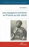 Ons Debbech - Les voyageurs tunisiens en France au XIXe siècle.