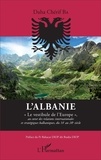 Daha Chérif Ba - L'Albanie - "Le vestibule de l'Europe" au coeur des relations internationales et stratégiques balkanique, du 14e au 20e siècle.