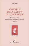 Emile Jalley - Critique de la raison philosophique - Tome 1, La preuve par l'ordre et la mesure.