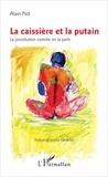Alain Piot - La caissière et la putain - La prostitution comme on la parle.
