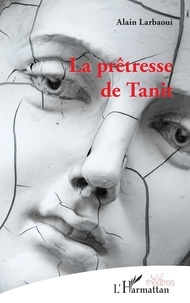 Larbaoui Alain - La prêtrese de Tanit.