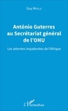 Guy Mvelle - Antonio Guterres au Secrétariat général de l'ONU - Les attentes impatientes de l'Afrique.