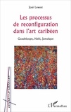 Jose Lewest - Les processus de reconfiguration dans l'art caribéen - Guadeloupe, Haïti, Jamaïque.
