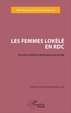 Léon Mondole Esso-Libanza Ebeyogo - Les femmes Lokélé en RDC - Structure sociale et dynamique marchande.