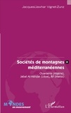 Jacques Jawhar Vignet-Zunz - Sociétés de montagnes méditerranéennes - Ouarsenis (Algérie), Jabal Al-Akhdar (Libye), Rif (Maroc).