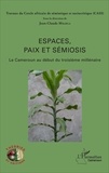 Jean-Claude Mbarga - Espaces, paix et sémiosis - Le Cameroun au début du troisième millénaire.