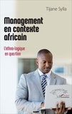 Tijane Sylla - Management en contexte africain - L'ethno-logique en question.