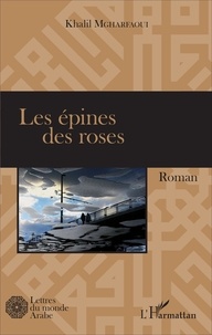 Khalil Mgharfaoui - Les épines des roses.