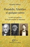 Quentin Debray - Pirandello, Tchékhov et quelques autres - La mise en question de la personnalité en littérature.