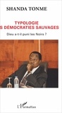 Jean-Claude Shanda Tonme - Typologie des démocraties sauvages - Dieu a-t-il puni les Noirs ?.