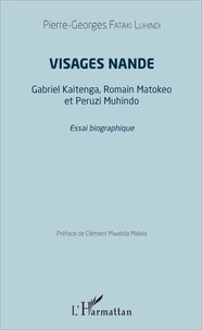 Pierre-Georges Fataki Luhindi - Visages nande - Gabriel Kaitenga, Romain Matokeo et Peruzi Muhindo.