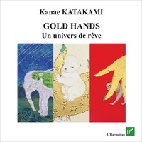 Kanae Katakami - Gold Hands - Un univers de rêve.