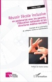 Patrice Galle - Réussir l'école inclusive - En partenariat avec les parents, l'Education nationale et les structures médico-sociales : l'exemple de la scolarisation de collégiens sourds ou malentendants.