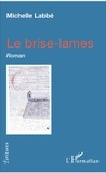 Michelle Labbé - Le brise-lames - Roman.